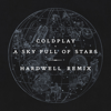 A Sky Full of Stars (Hardwell Remix) - Coldplay