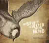 The Spirit, the Water, and the Blood album lyrics, reviews, download