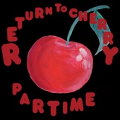 Return to Cherry by Part Time