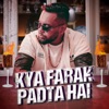 Bad-Naam - Kya Farak Padta Hai