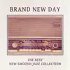 Brand New Day: The Best New Smooth Jazz Collection - Relaxing Jazz Piano Music and Mellow Jazz Café for Deep Relaxation, Piano Chillout Lounge Music album lyrics, reviews, download