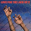 Love for the Lack of It