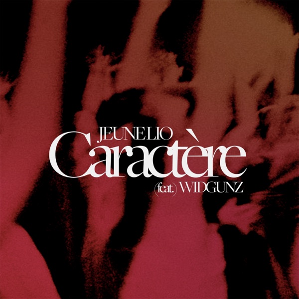 Caractère (feat. Widgunz) - Single - Jeune Lio