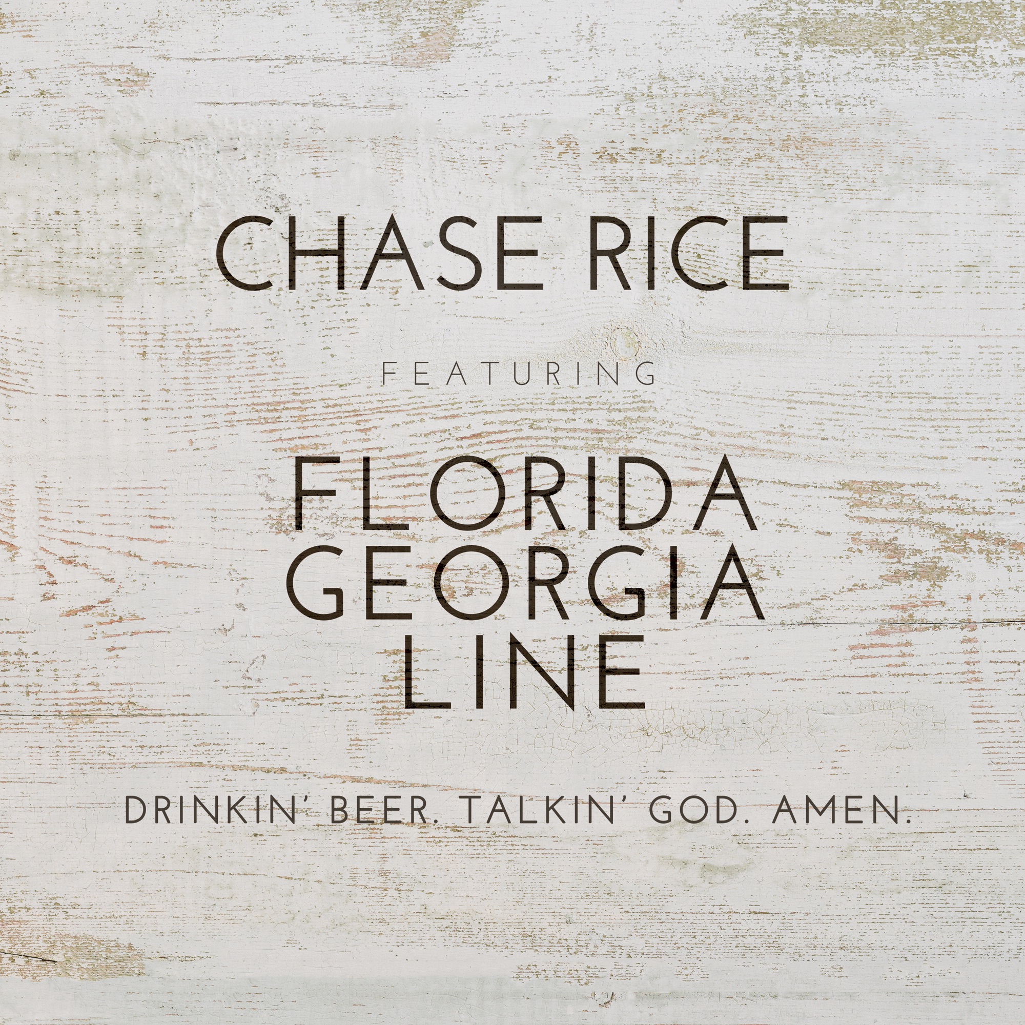 Chase Rice - Drinkin' Beer. Talkin' God. Amen. (feat. Florida Georgia Line) - Single