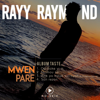Mwen Pare / Album Taste - EP - Rayy Raymond