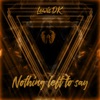 Nothing Left to Say by Lewis DK iTunes Track 1