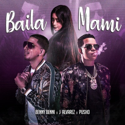 baila mami j alvarez pusho benny benni shazam baila mami j alvarez pusho benny benni shazam