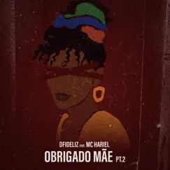 Obrigado, Mãe, Pt. 2 - Single by Dfideliz & Mc Hariel album reviews, ratings, credits