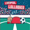 Liverpool Lullabies - Soccerbye Baby