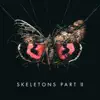 Skeletons, Pt. 2 - EP album lyrics, reviews, download