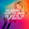 The History of Classical Music: The Best of the 20th century