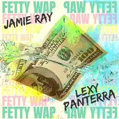 Fetty WAP - Single by Jamie Ray & Lexy Panterra album reviews, ratings, credits