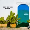 Get down on it - Single album lyrics, reviews, download