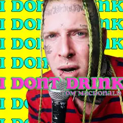 I Don't Drink - Single by Tom MacDonald album reviews, ratings, credits