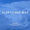 Glory Land Way (feat. Lamar Jones, David & Tiffany Spencer) - Single album lyrics, reviews, download