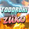 Stream & download Todoroki vs Zuko (feat. Zach Boucher) - Single