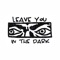 Leave You in the Dark (feat. Dontkilldyl) - Yungex lyrics