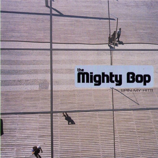 The Mighty Bop - Spin My Hits