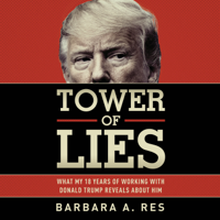Barbara A. Res - Tower of Lies: What My Eighteen Years of Working With Donald Trump Reveals About Him artwork