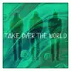 Take Over the World - Single album lyrics, reviews, download