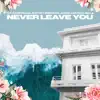 Never Leave You (Extended) song lyrics