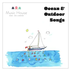 Ocean and Outdoor Songs by Music House for Children album reviews, ratings, credits