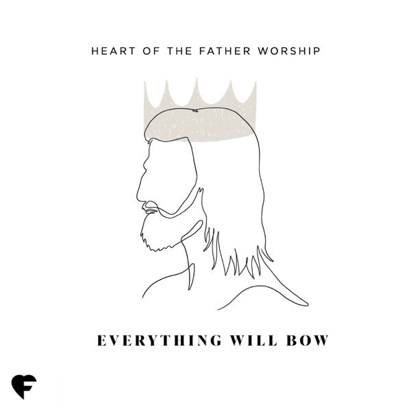 Download Heart of the Father Worship Everything Will Bow (Live) Album MP3