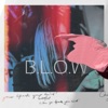 B.L.O.W - Single