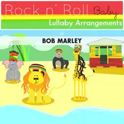 Bob Marley Lullabies by Rock N' Roll Baby Lullaby Ensemble album reviews, ratings, credits