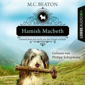 Hamish Macbeth lässt sich nicht um den Finger wickeln - Schottland-Krimis, Teil 10 (Ungekürzt) - M.C. Beaton