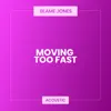 Movin' Too Fast (Acoustic) - Single album lyrics, reviews, download
