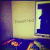 Raised Bed album lyrics, reviews, download