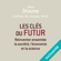 Jean Staune - Les clés du futur: Réinventer ensemble la société, l'économie et la science