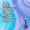 Let Your Love Flow - Single