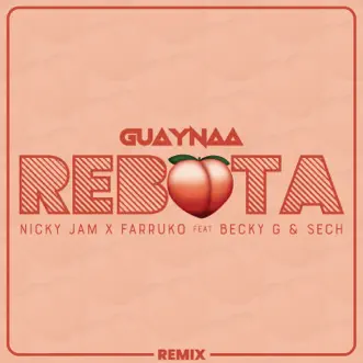 Rebota (Remix) [feat. Becky G. & Sech] - Single by Guaynaa, Nicky Jam & Farruko album reviews, ratings, credits