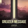 Stream & download Greater Message