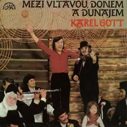 Mezi Vltavou, Donem A Dunajem - Karel Gott Mezi Vltavou, Donem A Dunajem - Karel Gott