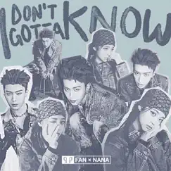 I Don’t Gotta Know - Single by Adam Fan & Nana Ouyang album reviews, ratings, credits
