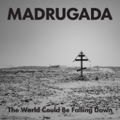 Madrugada - The World Could Be Falling Down