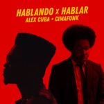 Alex Cuba & Cimafunk - Hablando x Hablar