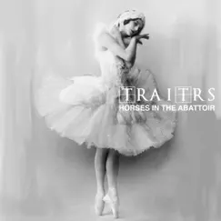 Horses in the Abattoir by TRAITRS album reviews, ratings, credits