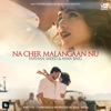 Na Cher Malangaan Nu - Single