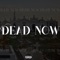 Dead Now (feat. Leo Gee$) - AceXoXo lyrics