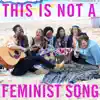 This Is Not a Feminist Song (feat. Ariana Grande) - Single album lyrics, reviews, download