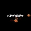 Flippy Floppy - Single album lyrics, reviews, download