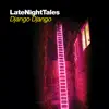 Late Night Tales: Django Django (DJ Mix) album lyrics, reviews, download