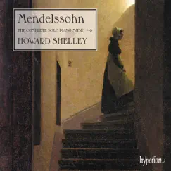 Mendelssohn: The Complete Solo Piano Music, Vol. 6 by Howard Shelley album reviews, ratings, credits