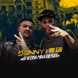 Eu Vi Essa Mina Crescer (feat. MC GW) - Single by MC Denny album reviews, ratings, credits