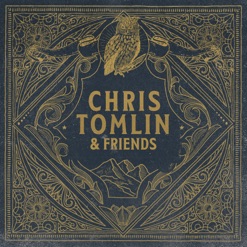 CHRIS TOMLIN & FRIENDS cover art