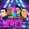 Dime quien eres (feat. Eban) - Single album lyrics, reviews, download